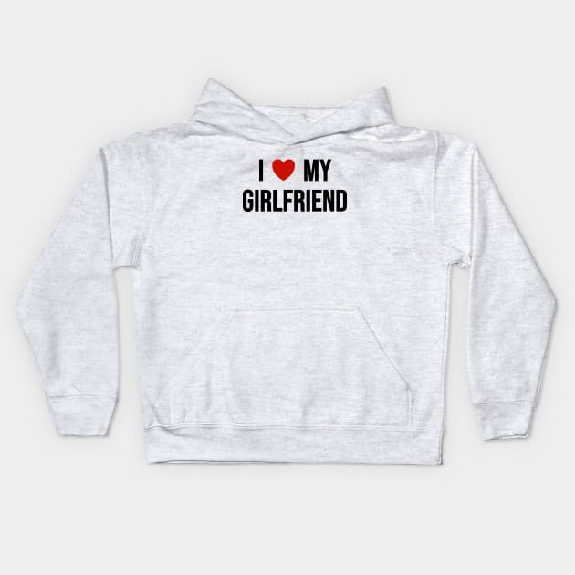 I Love My Girlfriend Kids Hoodie by Riel